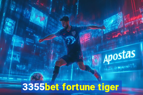 3355bet fortune tiger